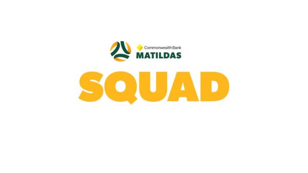 Confirmed: The CommBank Matildas squad for our return home