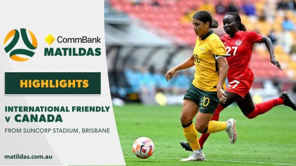 CommBank Matildas v Canada | Highlights | International Friendly