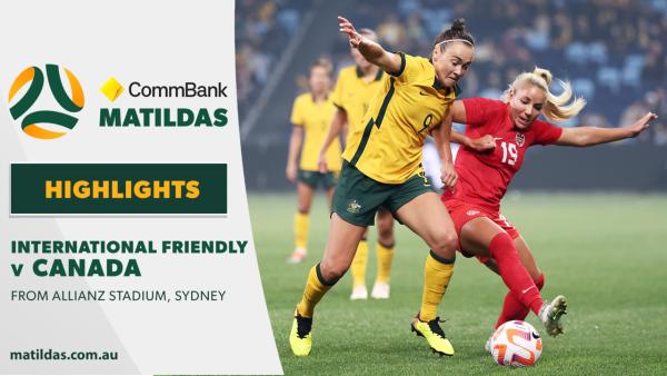 CommBank Matildas v Canada | Highlights | International Friendly
