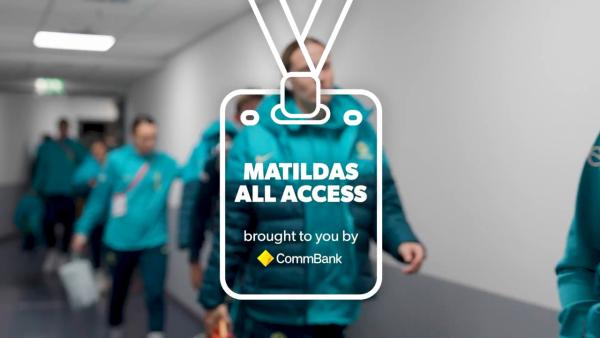  CommBank Matildas All Access in #GERvAUS - Brought to you by CommBank