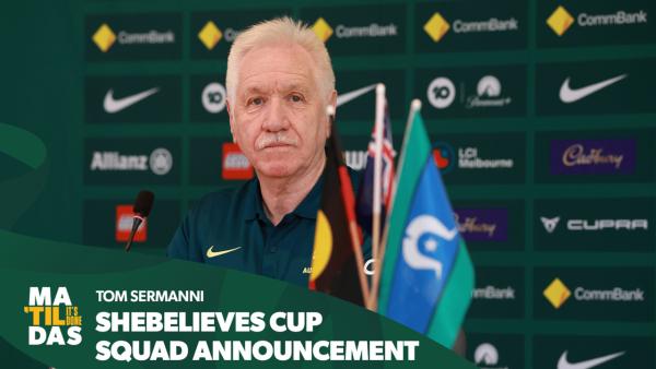 SheBelieves Cup Squad Announcement Talking Points: Tom Sermanni 🗣️