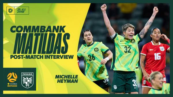 Michelle Heyman: Not pretty but we're getting there | Interview | CommBank Matildas v Panama #2 