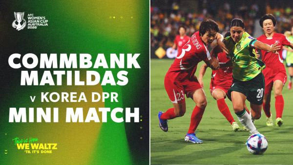 Matildas v Korea DPR | Mini Match | AFC Women’s Asian Cup Quarter-Final