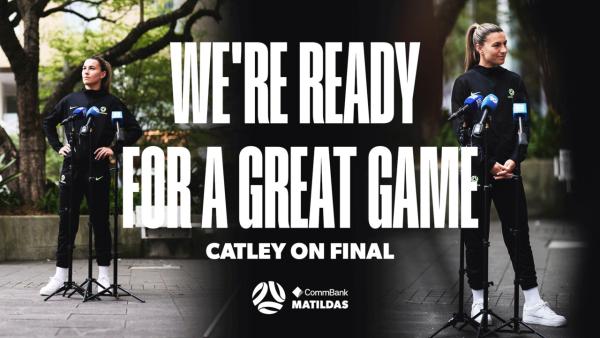 Catley: We’re a great footballing side, and we back ourselves | Press Conference