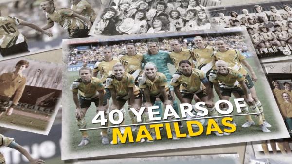 40 Years of Matildas - Then to now