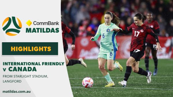 Canada v Australia | Highlights | International Friendly